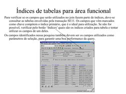Índices de tabelas para área funcional
Para verificar se os campos que serão utilizados no join fazem parte de índices, d