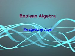 Boolean Algebra
‘An algebra of Logic’
