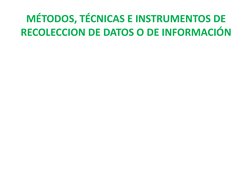 MÉTODOS, TÉCNICAS E INSTRUMENTOS DE 
RECOLECCION DE DATOS O DE INFORMACIÓN
