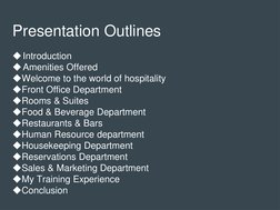 Presentation Outlines
◆Introduction
◆Amenities Offered
◆Welcome to the world of hospitality
◆Front Office Department
◆Rooms &