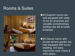 Rooms & Suites
◆24 Superior rooms are 
well equipped with state 
of the art amenities and 
valuable complimentary 
facilities