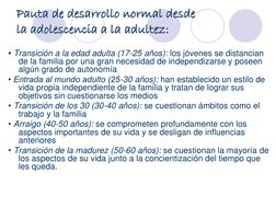 Pauta de desarrollo normal desde 
la adolescencia a la adultez:
• Transición a la edad adulta (17-25 años): los jóvenes se di