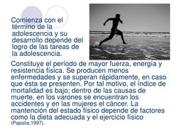 Comienza con el 
término de la 
adolescencia y su 
desarrollo depende del 
logro de las tareas de 
la adolescencia.
Constituy