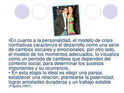 •En cuanto a la personalidad, el modelo de crisis 
normativas caracteriza el desarrollo como una serie 
de cambios sociales y
