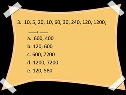   3.  10, 5, 20, 10, 60, 30, 240, 120, 1200,
 ___, ___
  
a.  600, 400
b. 120, 600
c. 600, 7200
d. 1200, 7200
e. 120, 580
