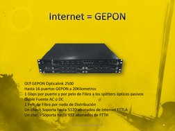 OLT GEPON Opticalink 2500  
Hasta 16 puertos GEPON a 20Kilometros 
1 Gbps por puerto y por pelo de Fibra a los splitters ópti
