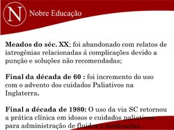 Meados do séc. XX; foi abandonado com relatos de
iatrogênias relacionadas á complicações devido a
punção e soluções não recom