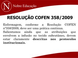 RESOLUÇÃO COFEN 358/2009
Enfermagem,
conforme
a
Resolução
COFEN
nº358/2009, deve ser uma prática continua.
Salientamos
ainda