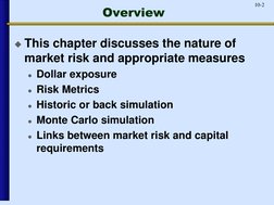 10-2
Overview
This chapter discusses the nature of 
market risk and appropriate measures
Dollar exposure
Risk Metrics
His
