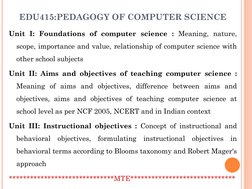 EDU415:PEDAGOGY OF COMPUTER SCIENCE
Unit I: Foundations of computer science : Meaning, nature,
scope, importance and value, r