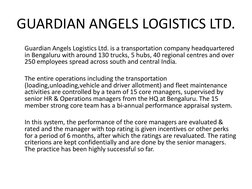 GUARDIAN ANGELS LOGISTICS LTD.
Guardian Angels Logistics Ltd. is a transportation company headquartered 
in Bengaluru with ar