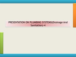 PRESENTATION ON PLUMBING SYSTEMS(Drainage And  
Sanitation)-4 
