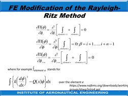 10
FE Modification of the Rayleigh-
Ritz Method
where for example element e stands for
over the element e







i
