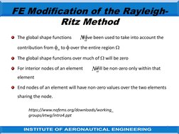 7
FE Modification of the Rayleigh-
Ritz Method
The global shape functions          have been used to take into account the 
c