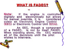 WHAT IS FADEC?
WHAT IS FADEC?
Note:
Note:   
If the engine is controlled 
If the engine is controlled 
digitally and