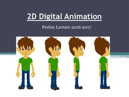 Prelim Lecture 2016-2017
2D Digital Animation
Prelim Lecture 2016-2017

