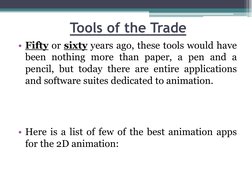 Tools of the Trade
• Fifty or sixty years ago, these tools would have
been nothing more than paper, a pen and a
pencil, but t