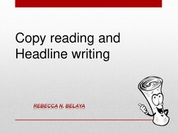 Copy reading and 
Headline writingREBECCA N. BELAYA
