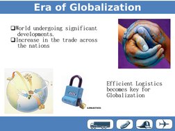 Era of Globalization
q
 
 
 
World undergoing significant
.
developments
q
 
 
 
 
 
Increase in the trade across
 
the natio