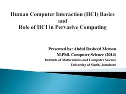 Presented by: Abdul Rasheed Memon
M.Phil. Computer Science (2014)
Institute of Mathematics and Computer Science
University of
