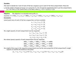 Variables
We need to decide how much of each of the four cargoes to put in each of the three compartments. Hence let: 
xij be