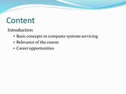 Content
Introduction
Basic concepts in computer systems servicing
Relevance of the course
Career opportunities
