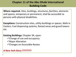 3 
Chapter 11 of the Abu Dhabi International  
Building Code 
Where required. Sites, buildings, structures, facilities, eleme