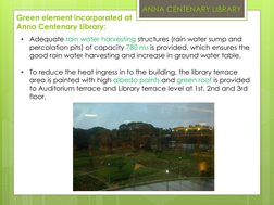 •
Adequate rain water harvesting structures (rain water sump and 
percolation pits) of capacity 780 m3 is provided, which ens