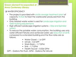 Green element incorporated at 
Anna Centenary Library:
ANNA CENTENARY LIBRARY
WATER EFFICIENCY
•
The project is provided wit
