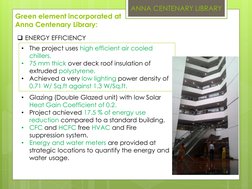 Green element incorporated at 
Anna Centenary Library:
ANNA CENTENARY LIBRARY
ENERGY EFFICIENCY
•
The project uses high effi