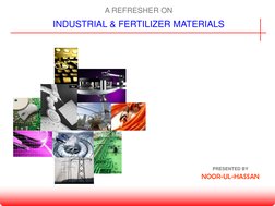 A REFRESHER ON
PRESENTED BY
NOOR-UL-HASSAN
INDUSTRIAL & FERTILIZER MATERIALS
