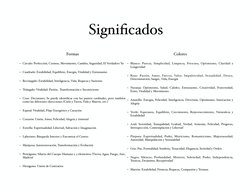 Signiﬁcados
Formas
• Círculo: Perfección, Cosmos, Movimiento, Cambio, Seguridad, El Verdadero Yo
• Cuadrado: Estabilidad, Equ