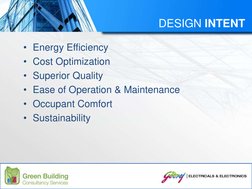 DESIGN INTENT
• Energy Efficiency
• Cost Optimization
• Superior Quality
• Ease of Operation & Maintenance
• Occupant Comfort