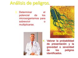 Análisis de peligros.
3. Determinar
el
potencial
de
los
microorganismos para
sobrevivir
o
multiplicarse.
4. Valorar la probab