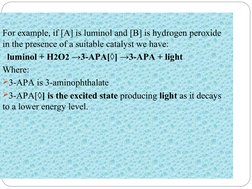 For example, if [A] is luminol and [B] is hydrogen peroxide 
in the presence of a suitable catalyst we have:
  luminol + H2O2