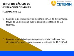 FLUJO DE AIRE (Q) 
1. Calcular la pérdida de presión cuando 4 m3/s de aire circula a 
través de un ducto que cuenta con una r