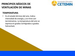 TEMPERATURA
•
Es el estado térmico del aire, Indica 
intensidad de energía, y se mine con 
termómetros. La temperatura del ai