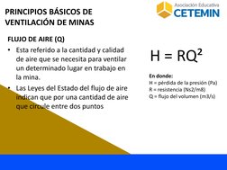 FLUJO DE AIRE (Q) 
• Esta referido a la cantidad y calidad 
de aire que se necesita para ventilar 
un determinado lugar en tr