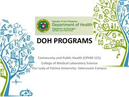 DOH PROGRAMS
Community and Public Health (CPHM 121)
College of Medical Laboratory Science
Our Lady of Fatima University- Vale