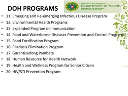 DOH PROGRAMS
• 11. Emerging and Re-emerging Infectious Disease Program
• 12. Environmental Health Programs
• 13. Expanded Pro