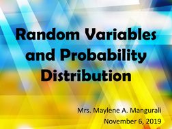 Random Variables 
and Probability 
Distribution
Mrs. Maylene A. Mangurali
November 6, 2019
