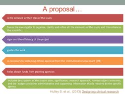 A proposal…
Hulley S. et al.. (2013) Designing clinical research
is the detailed written plan of the study
forces the investi