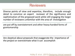 Reviewers
Hulley S. et al.. (2013) Designing clinical research
Diverse points of view and expertise, therefore, include enoug