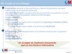 | Página 7
A pacientes atendidos en Atención Primaria o Atención Especializada, que hayan 
recibido alguna de las siguientes