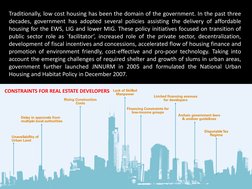 Traditionally, low cost housing has been the domain of the government. In the past three
decades, government has adopted seve