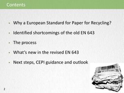 2 
Contents 
Why a European Standard for Paper for Recycling? 
Identified shortcomings of the old EN 643 
The process 
Wh
