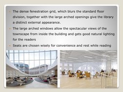 The dense fenestration grid, which blurs the standard floor 
division, together with the large arched openings give the libr