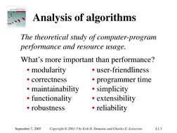 September 7, 2005 
Copyright © 2001-5 by Erik D. Demaine and Charles E. Leiserson 
L1.3 
Analysis of algorithms 
The theoreti