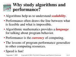 September 7, 2005 
Copyright © 2001-5 by Erik D. Demaine and Charles E. Leiserson 
L1.4 
Why study algorithms and 
performanc
