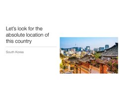 Let’s look for the 
absolute location of 
this country 
South Korea 
